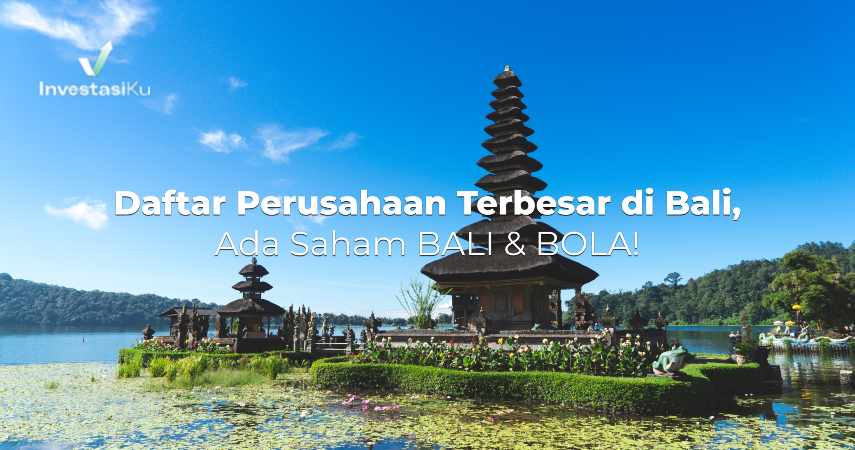 Daftar Perusahaan Terbesar di Bali, Ada Saham BALI & BOLA!